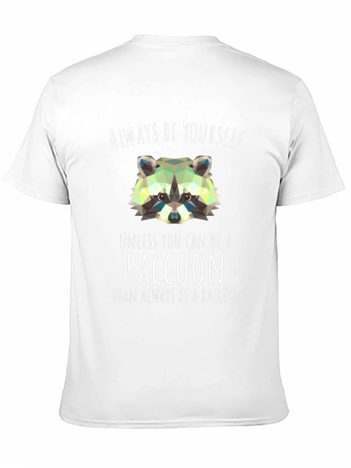 Always Be a Raccoon T-Shirt - Novelty Graphic Tee