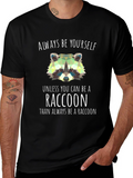 Always Be a Raccoon T-Shirt - Novelty Graphic Tee