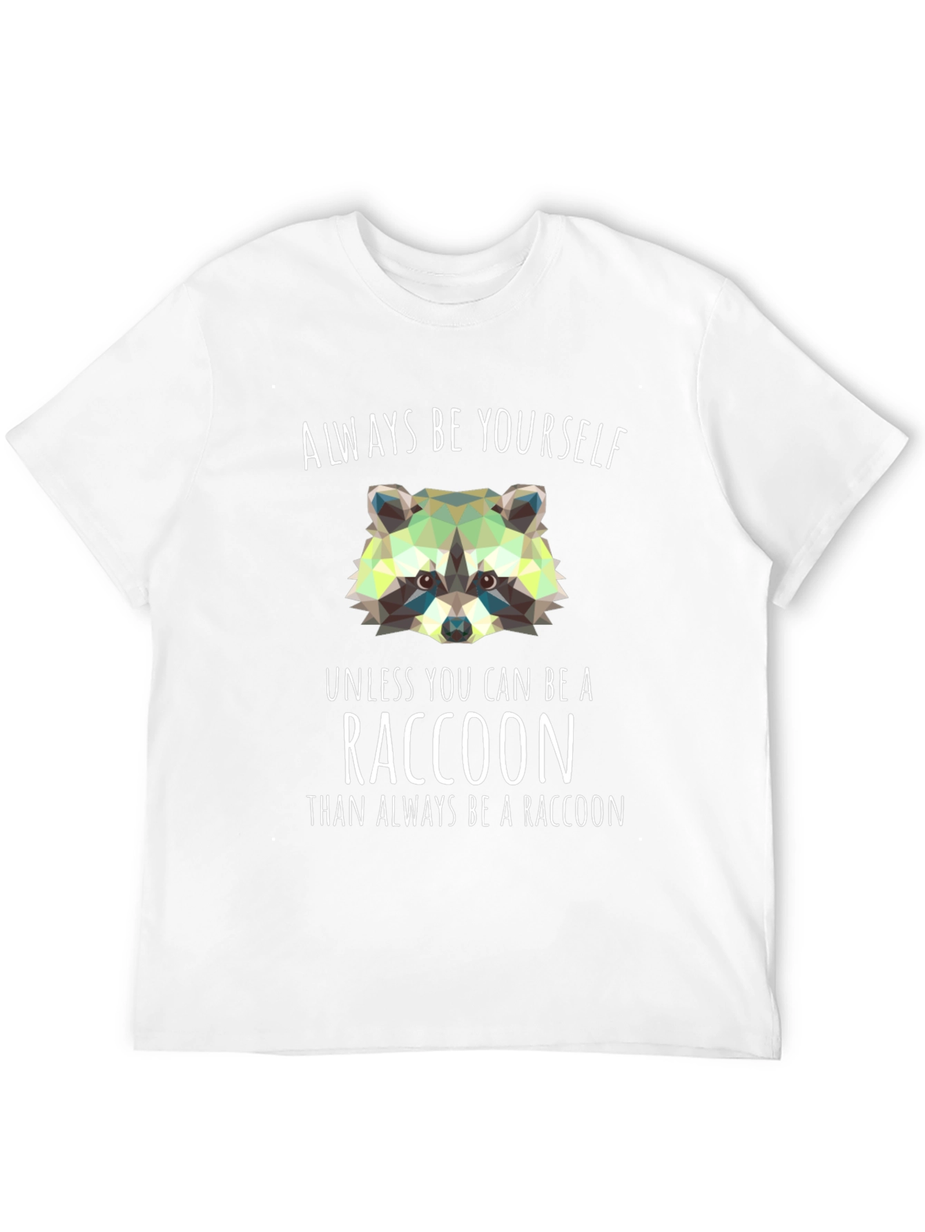 Always Be a Raccoon T-Shirt - Novelty Graphic Tee
