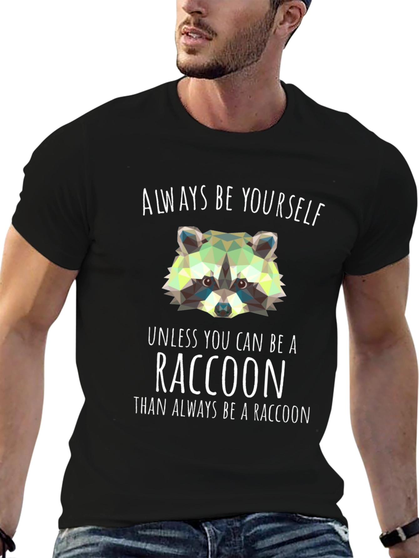 Always Be a Raccoon T-Shirt - Novelty Graphic Tee