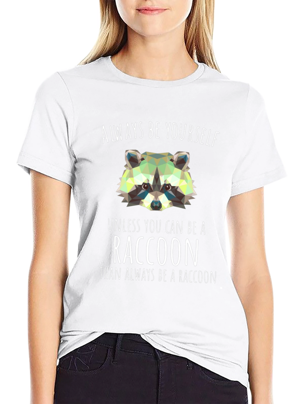 Always Be a Raccoon T-Shirt - Novelty Graphic Tee