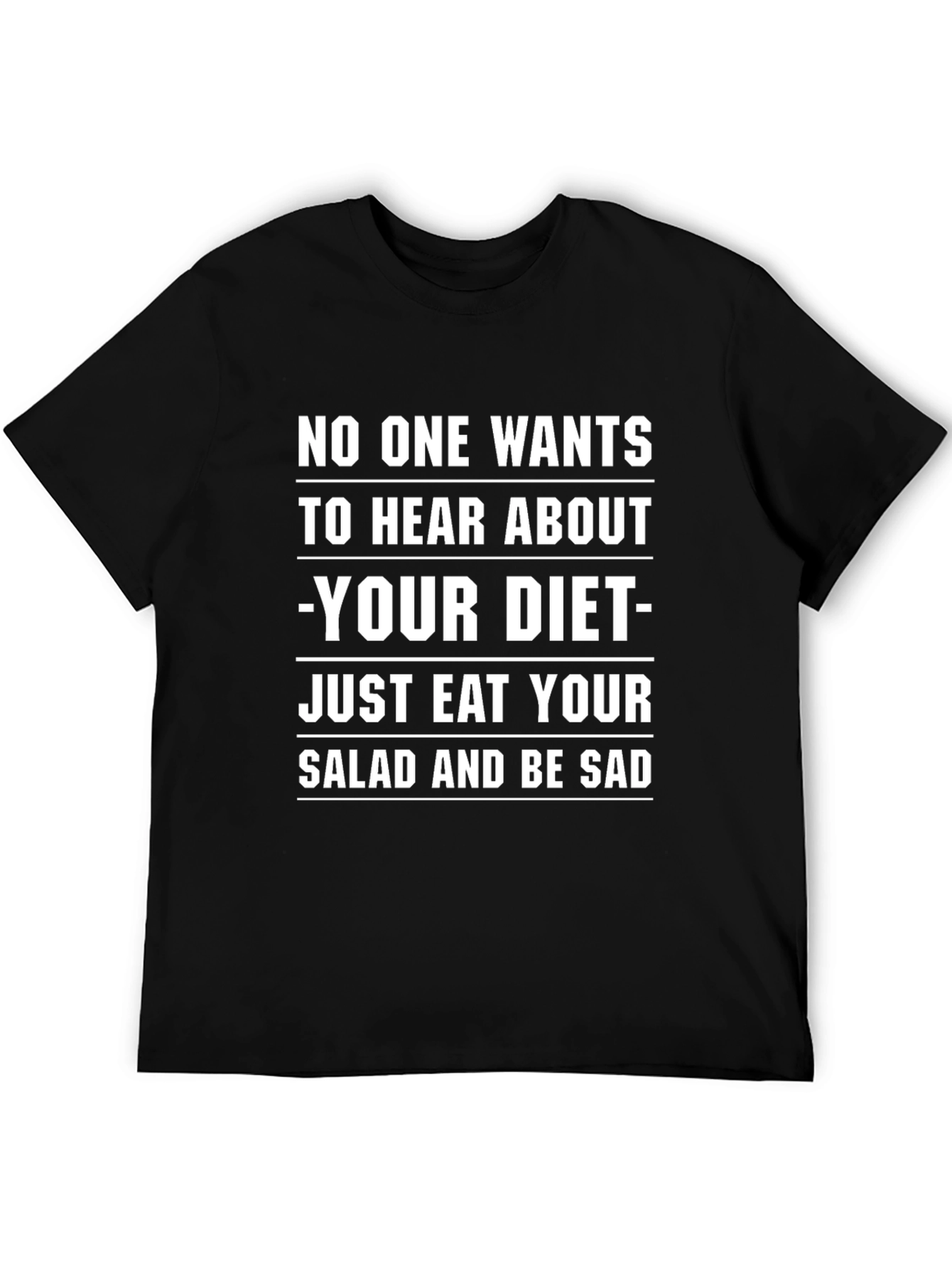 Diet Humor T-Shirt - Eat Your Salad and Be Sad