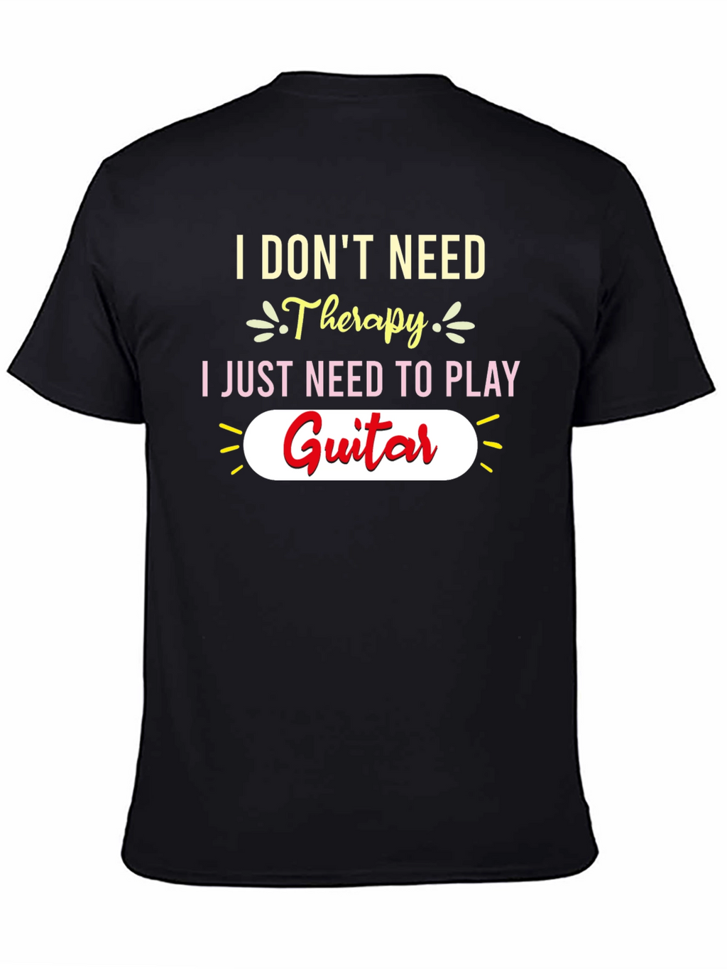 I Dont Need Therapy Guitar T-Shirt
