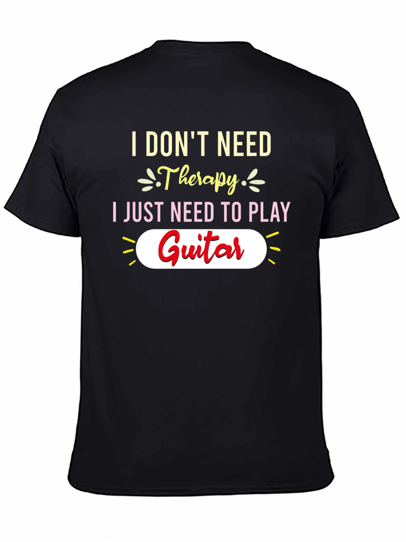 I Dont Need Therapy Guitar T-Shirt