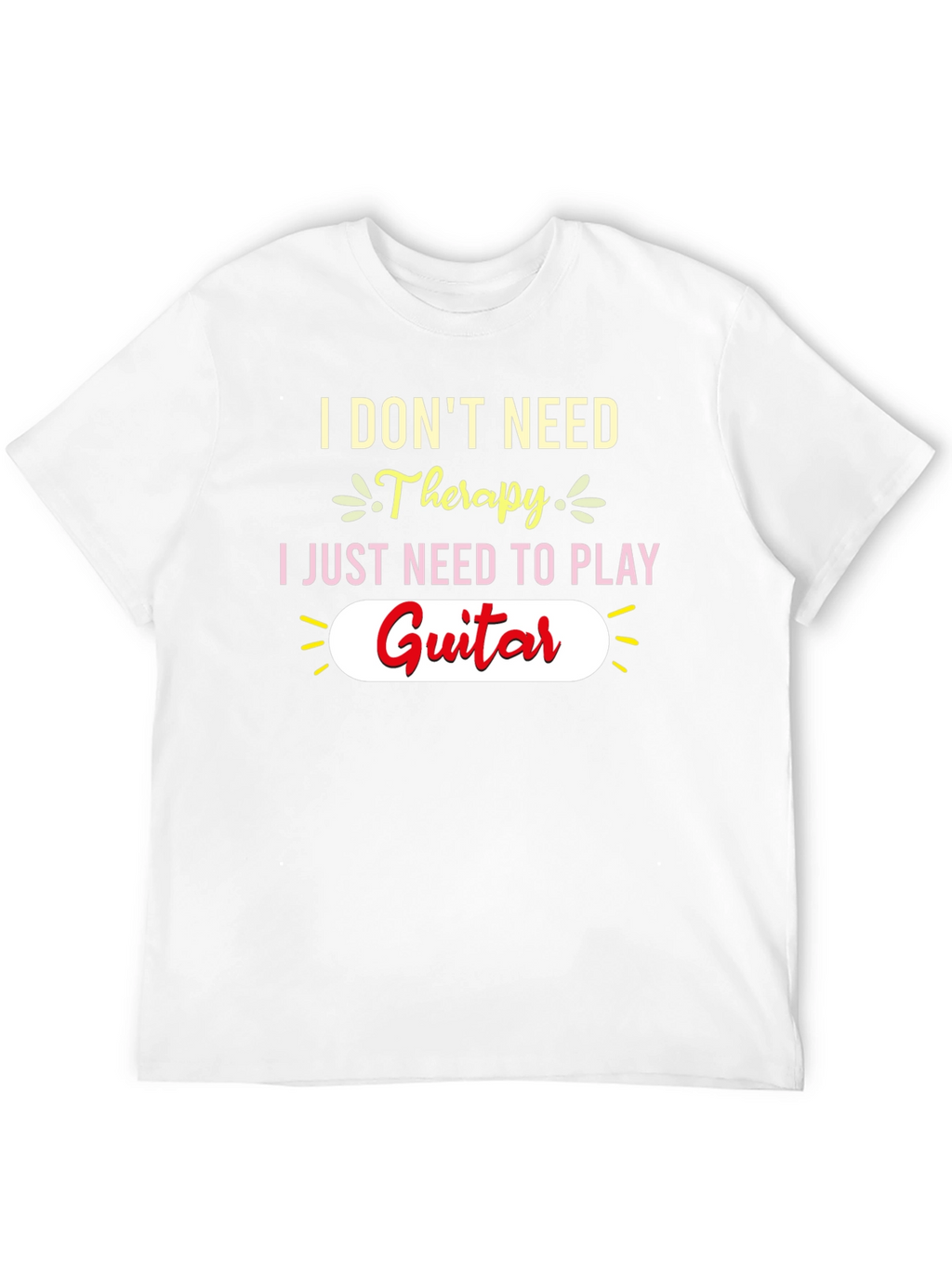 I Dont Need Therapy Guitar T-Shirt