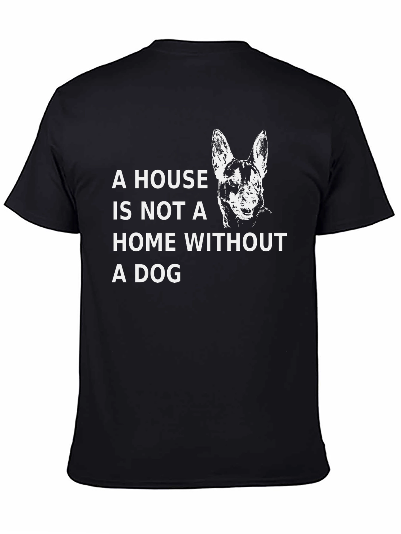 Dog Lover T-Shirt: A House Is Not A Home Without A Dog