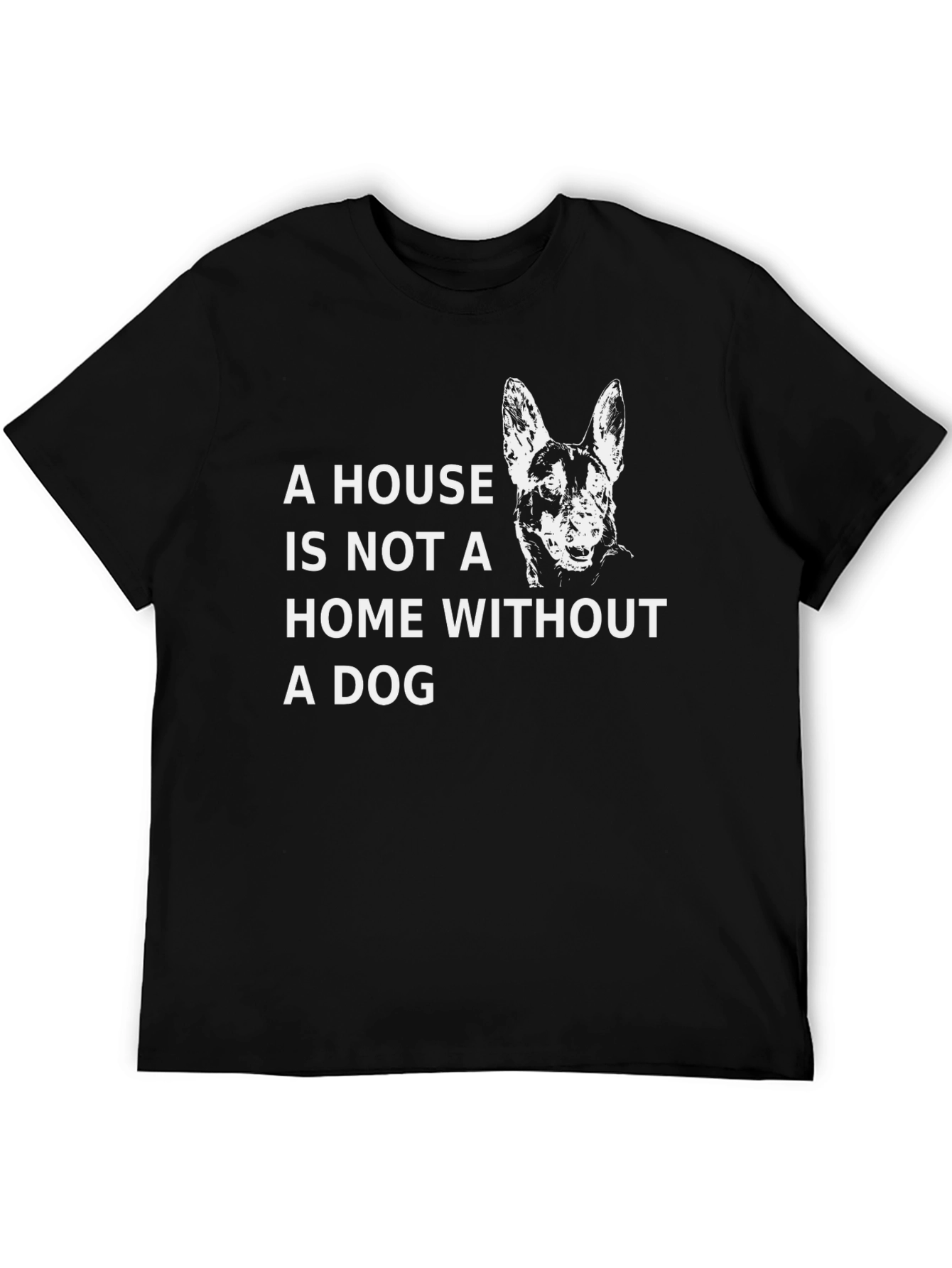 Dog Lover T-Shirt: A House Is Not A Home Without A Dog