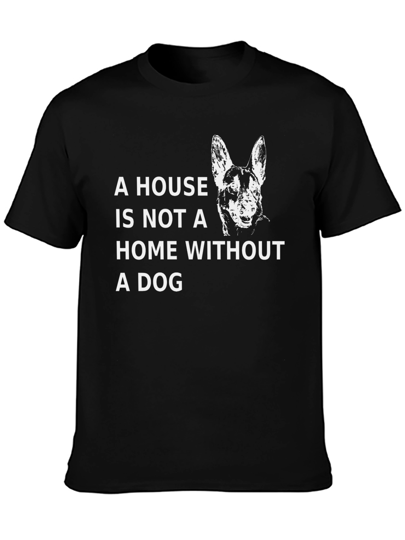 Dog Lover T-Shirt: A House Is Not A Home Without A Dog