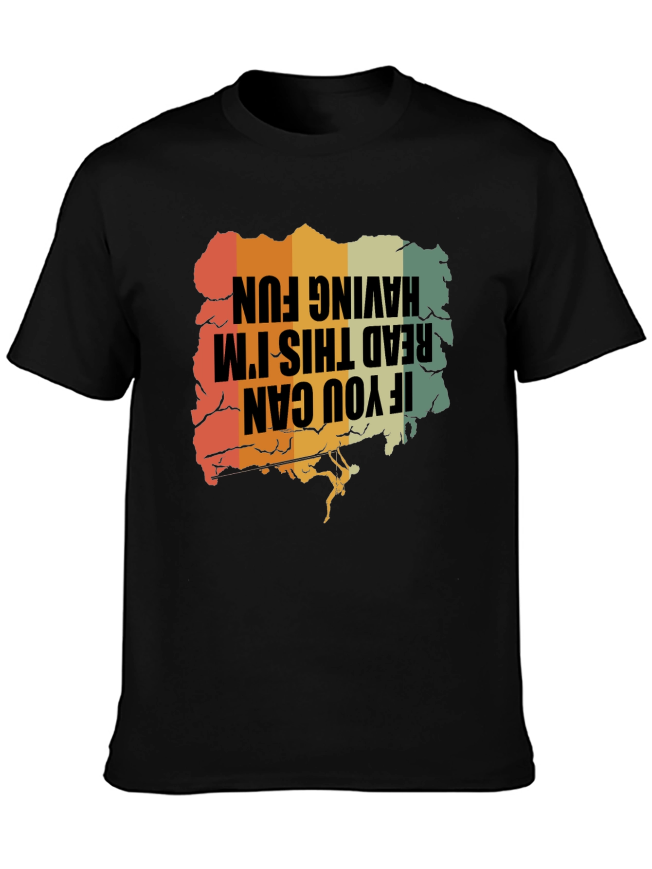 Climbing T-Shirt: If You Can Read This Im Having Fun!