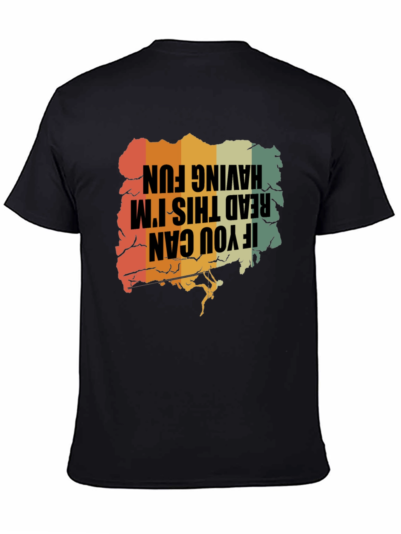 Climbing T-Shirt: If You Can Read This Im Having Fun!