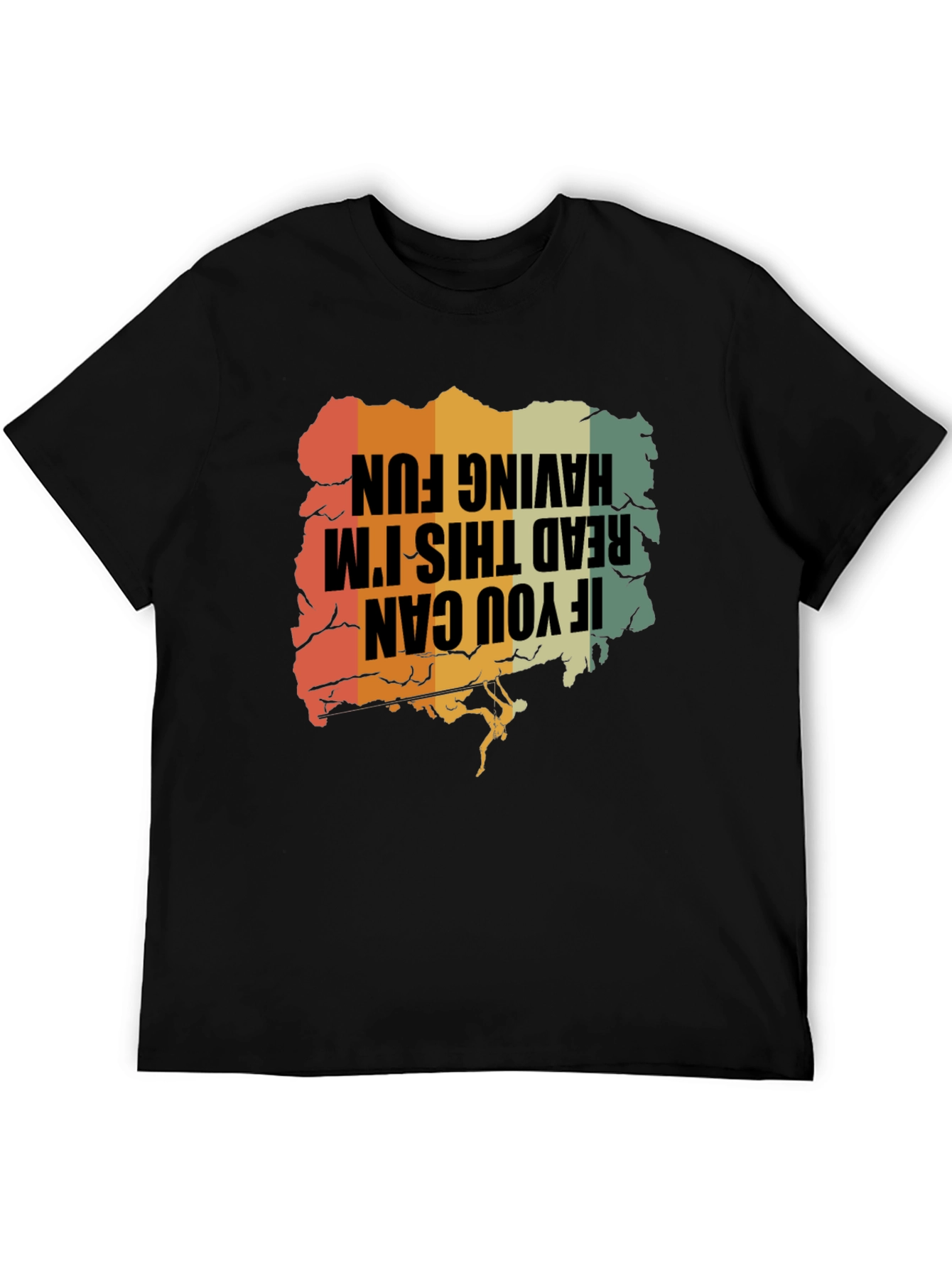 Climbing T-Shirt: If You Can Read This Im Having Fun!