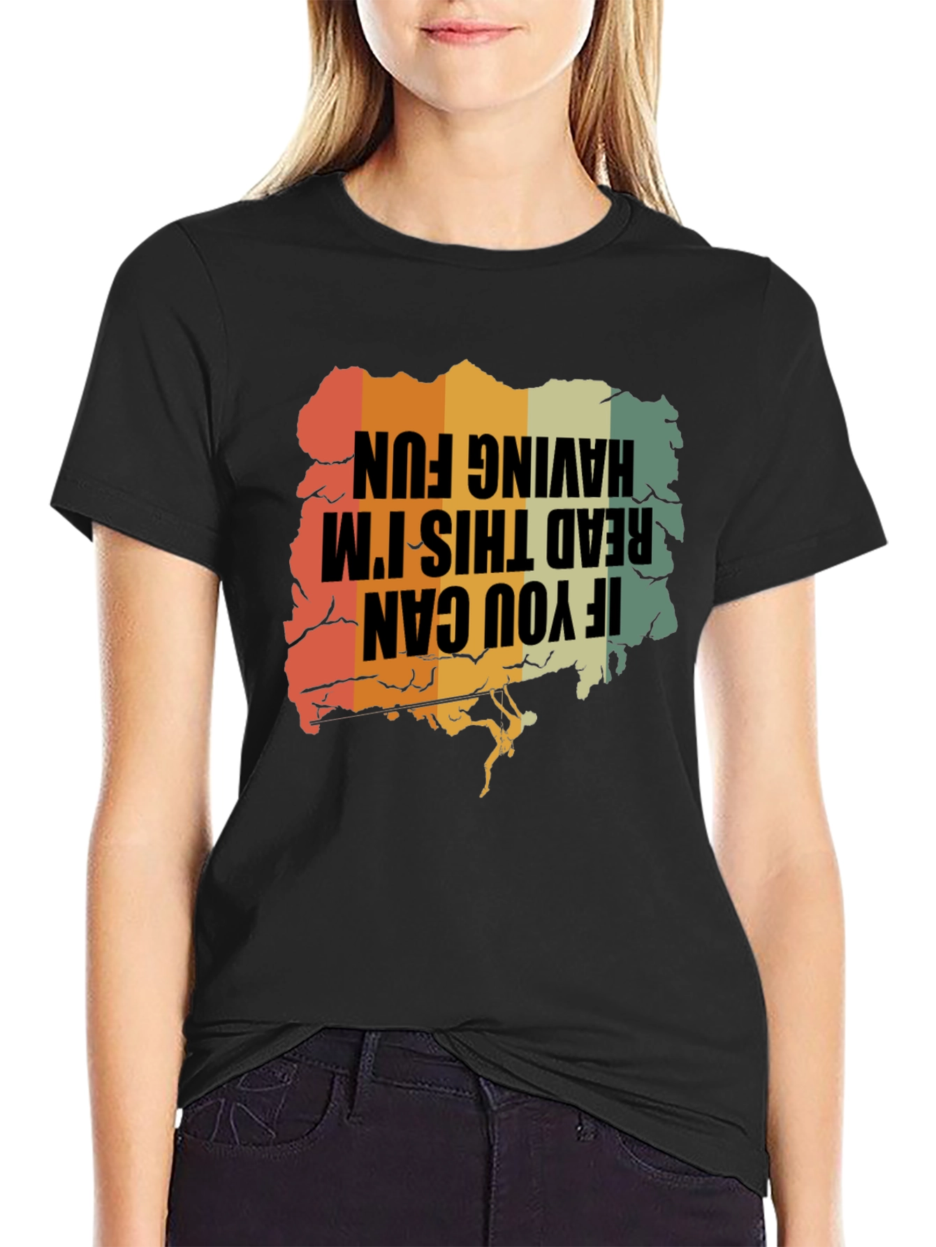 Climbing T-Shirt: If You Can Read This Im Having Fun!