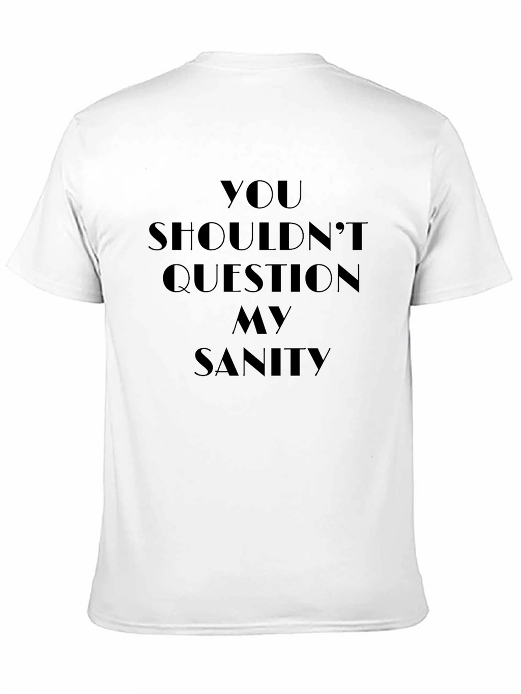Question My Sanity Graphic T-Shirt