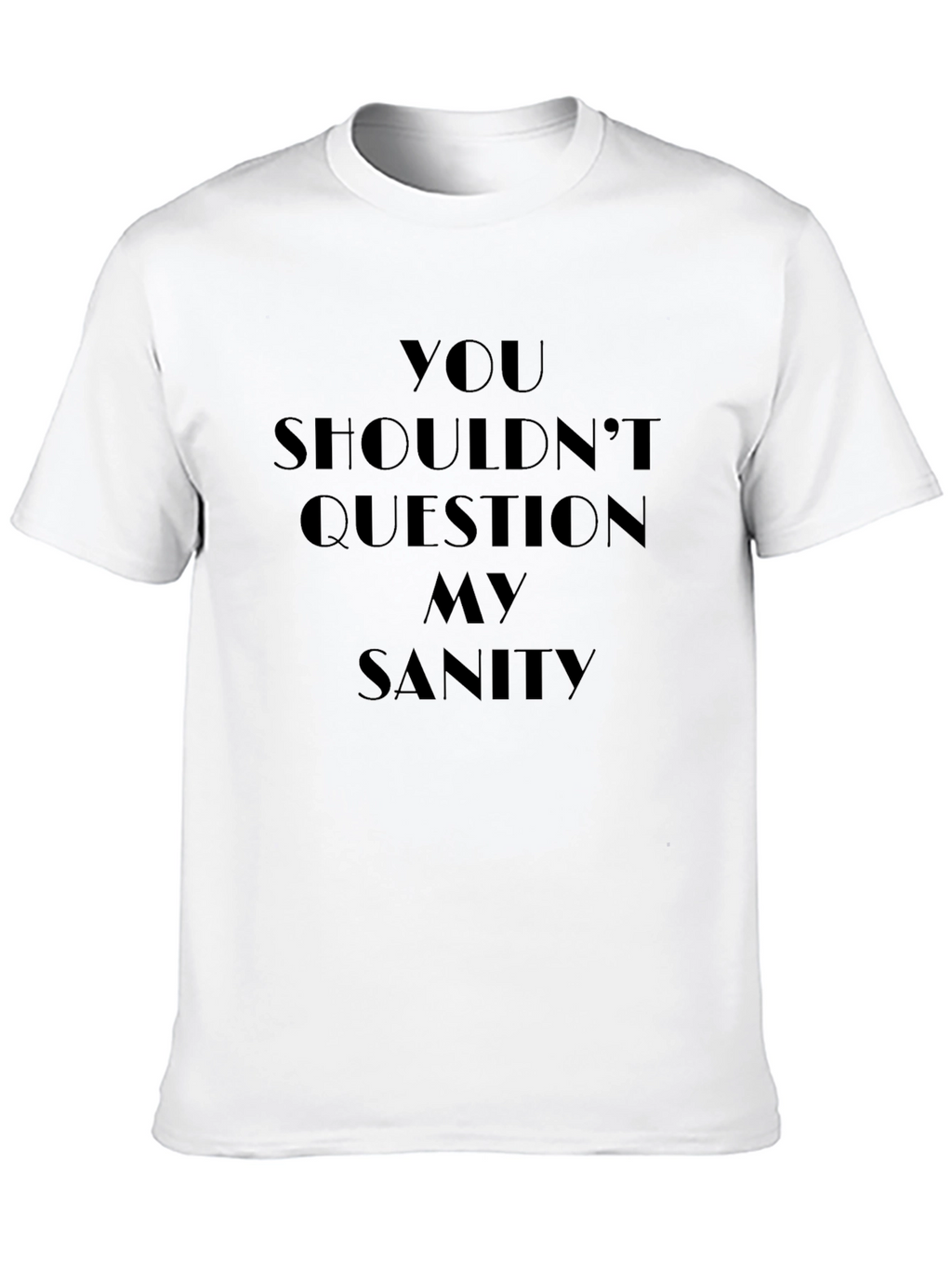 Question My Sanity Graphic T-Shirt