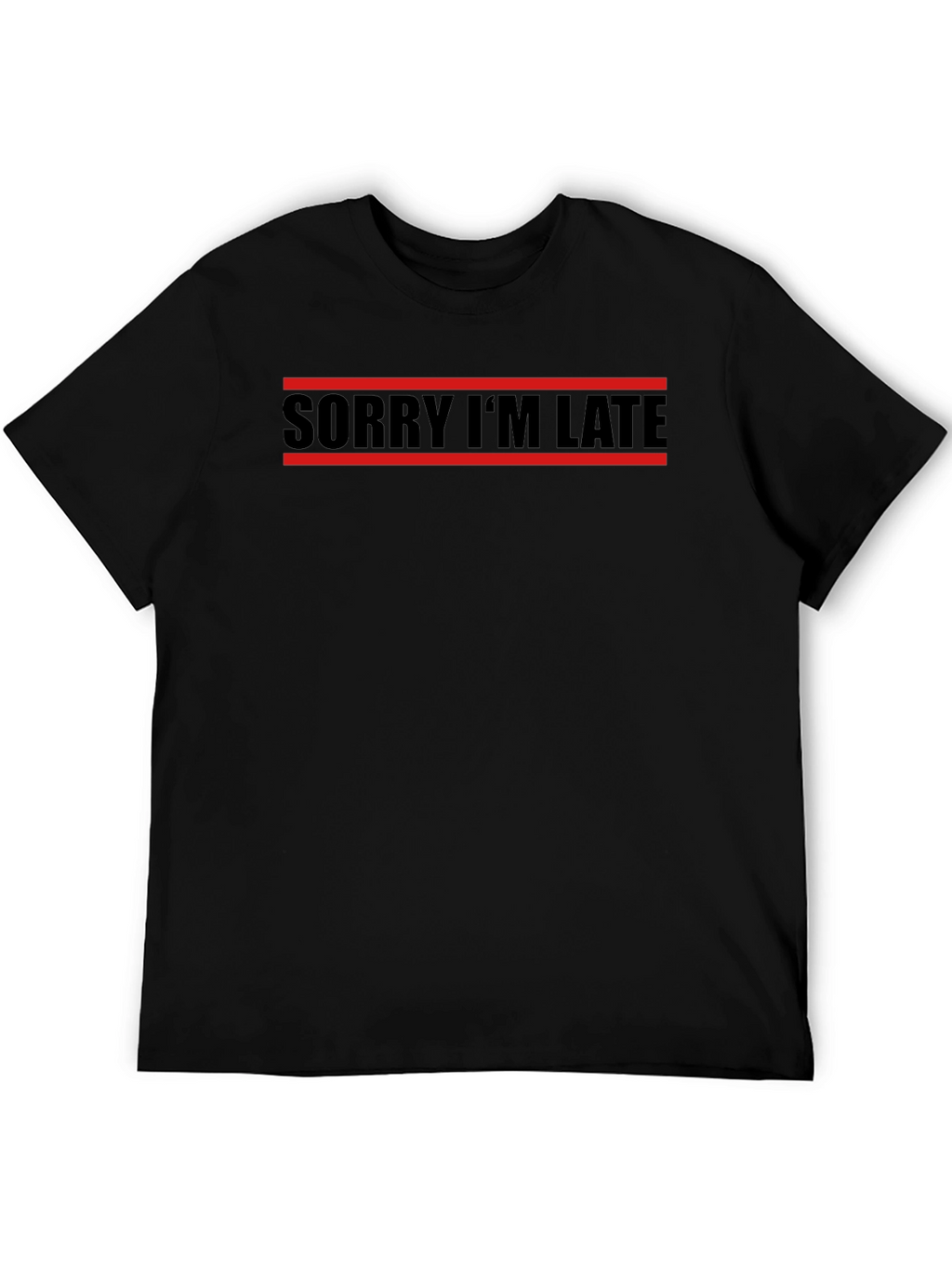 Sorry Im Late T-Shirt - Black Graphic Tee