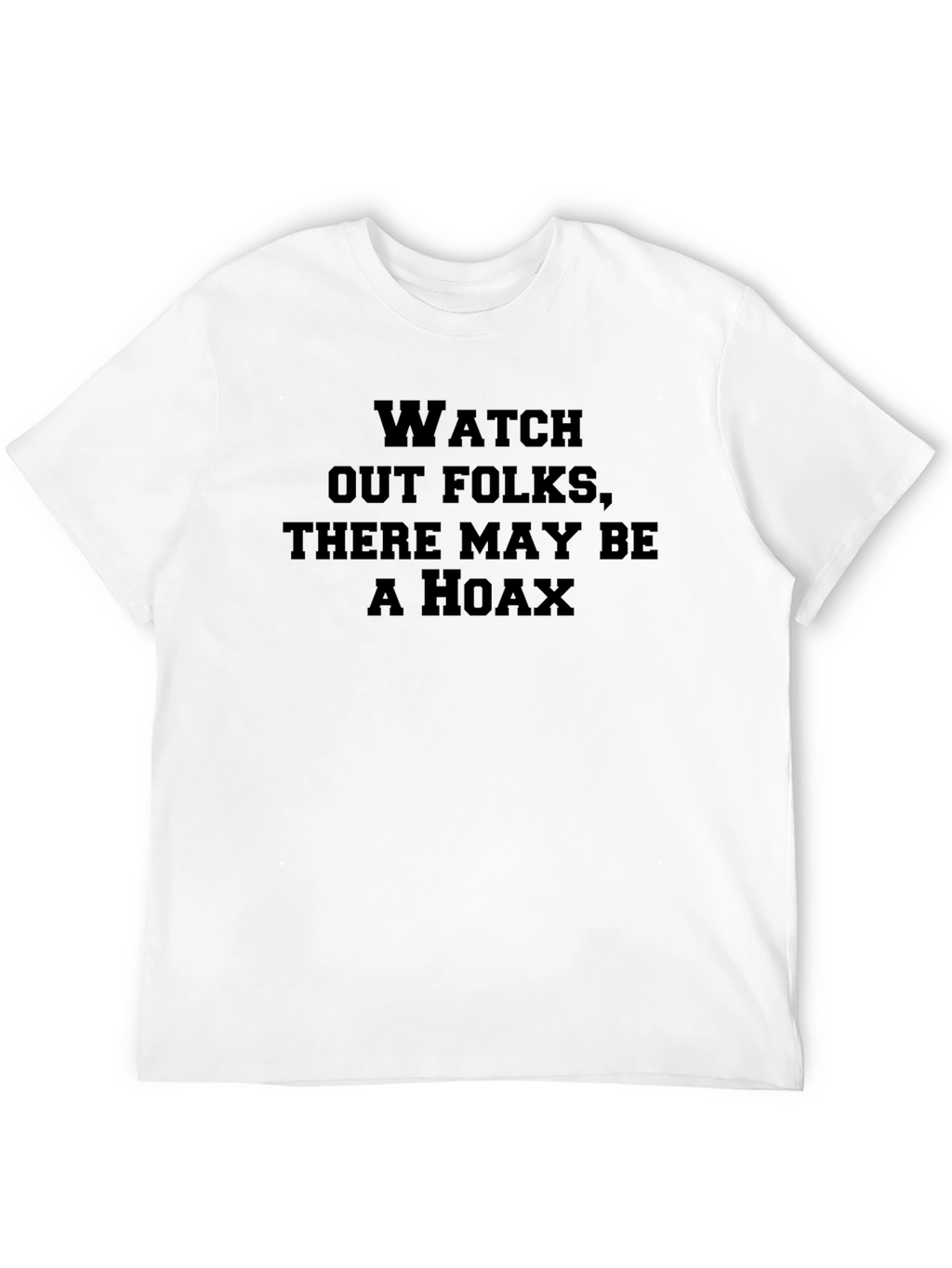 Watch Out Hoax Graphic Tee
