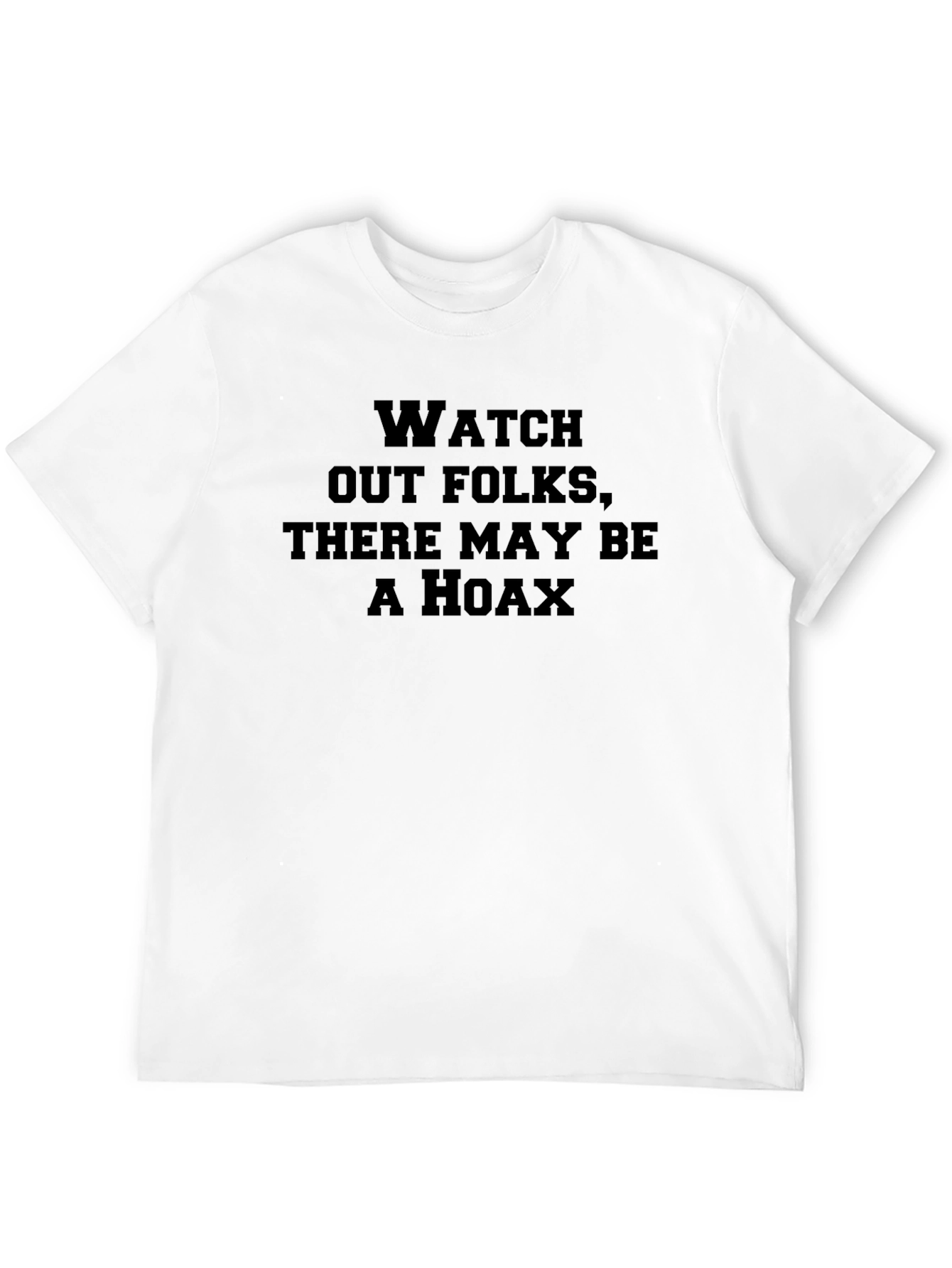 Watch Out Hoax Graphic Tee