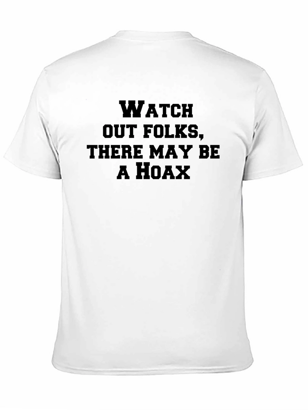 Watch Out Hoax Graphic Tee