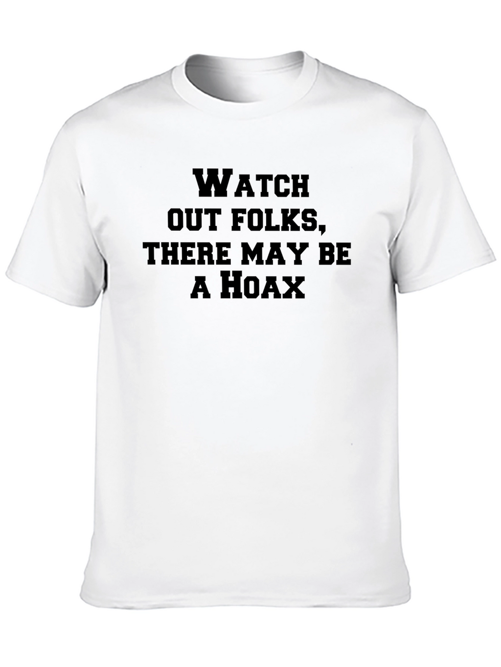 Watch Out Hoax Graphic Tee