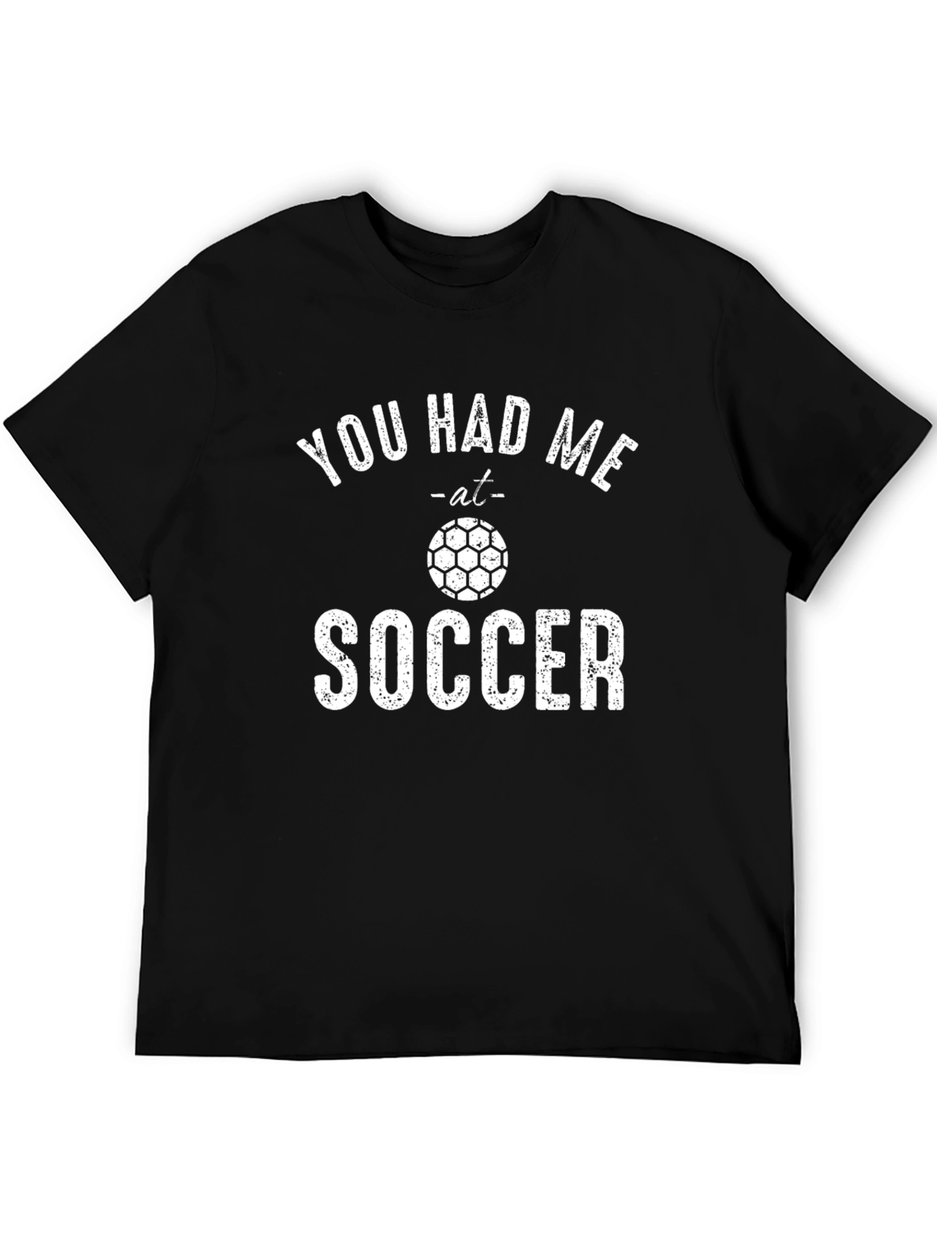 You Had Me at Soccer T-Shirt