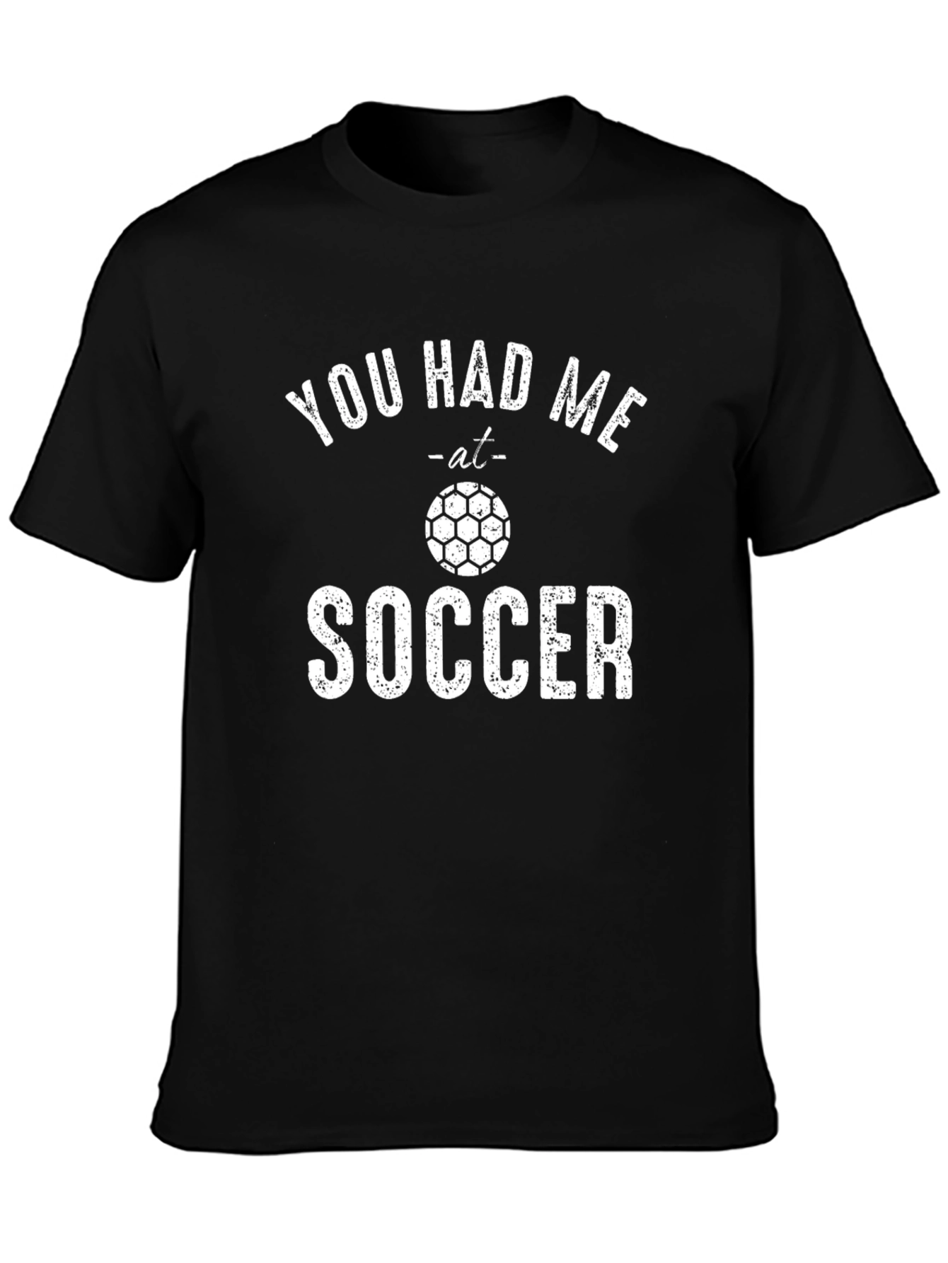 You Had Me at Soccer T-Shirt