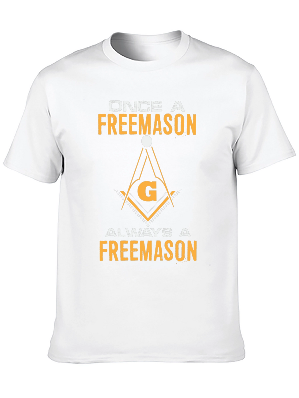 Once A Freemason Always A Freemason T-Shirt