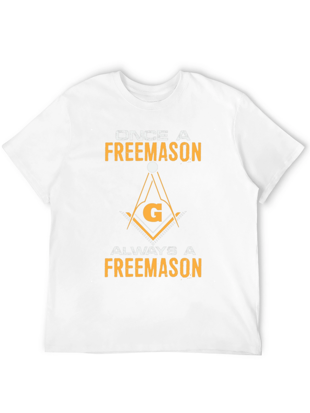 Once A Freemason Always A Freemason T-Shirt