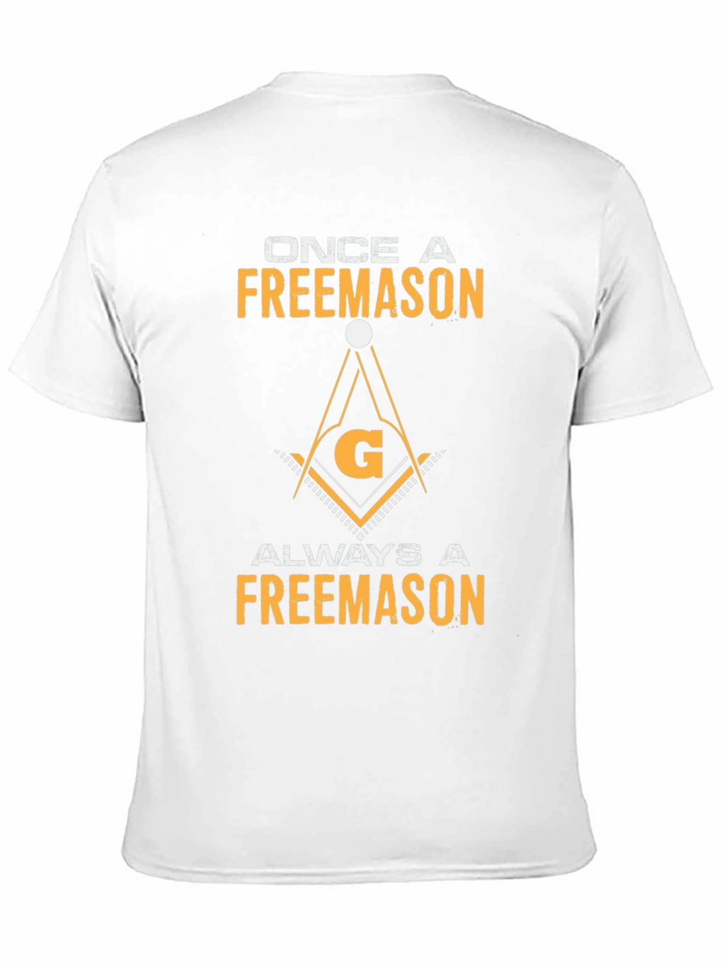 Once A Freemason Always A Freemason T-Shirt
