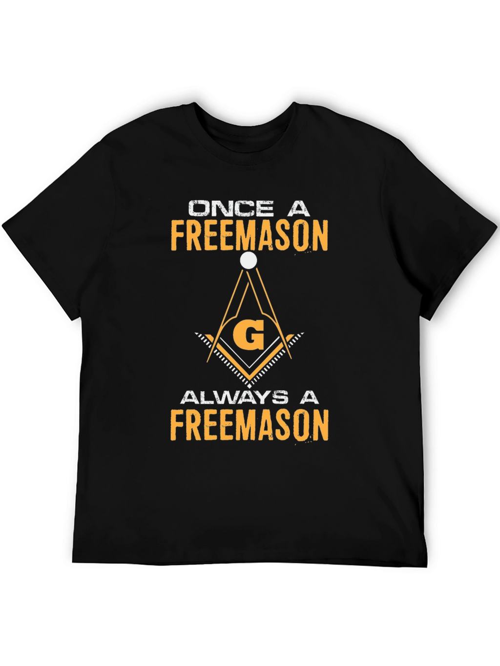 Once A Freemason Always A Freemason T-Shirt