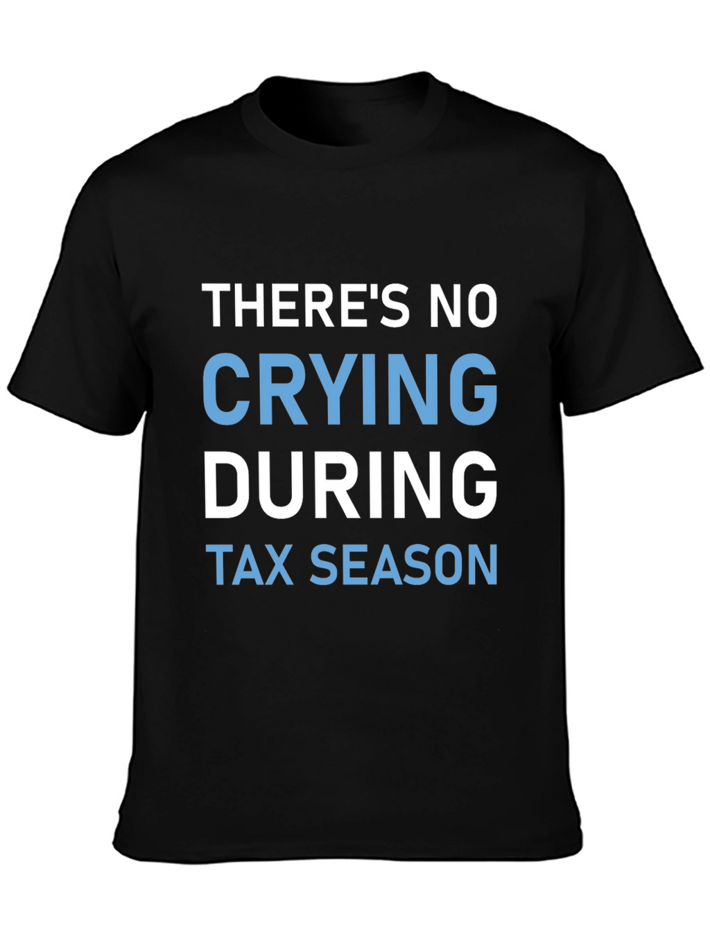 No Crying During Tax Season Graphic Tee