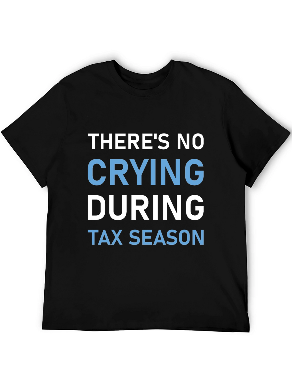 No Crying During Tax Season Graphic Tee