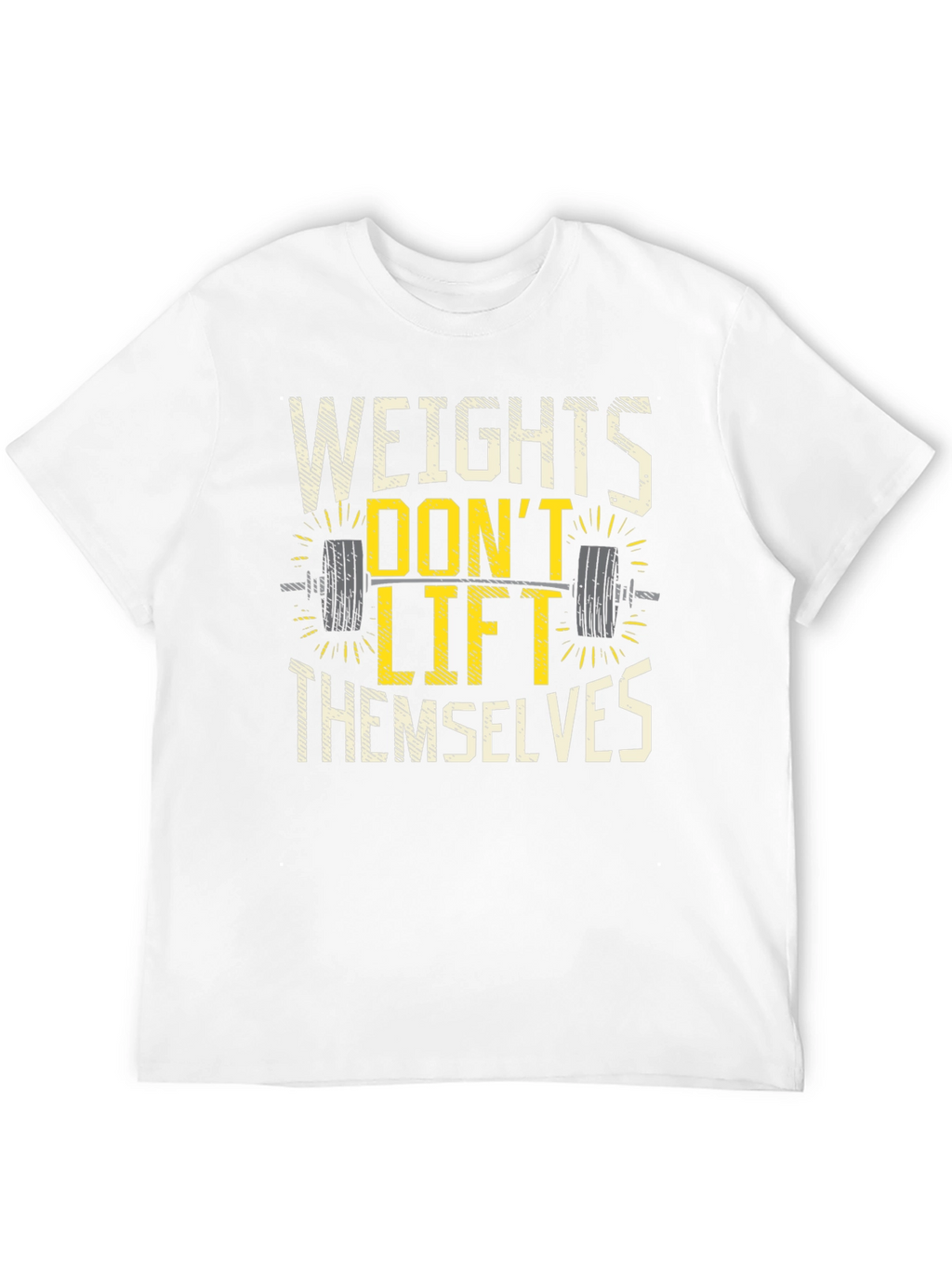 Weights Dont Lift Themselves Graphic T-Shirt