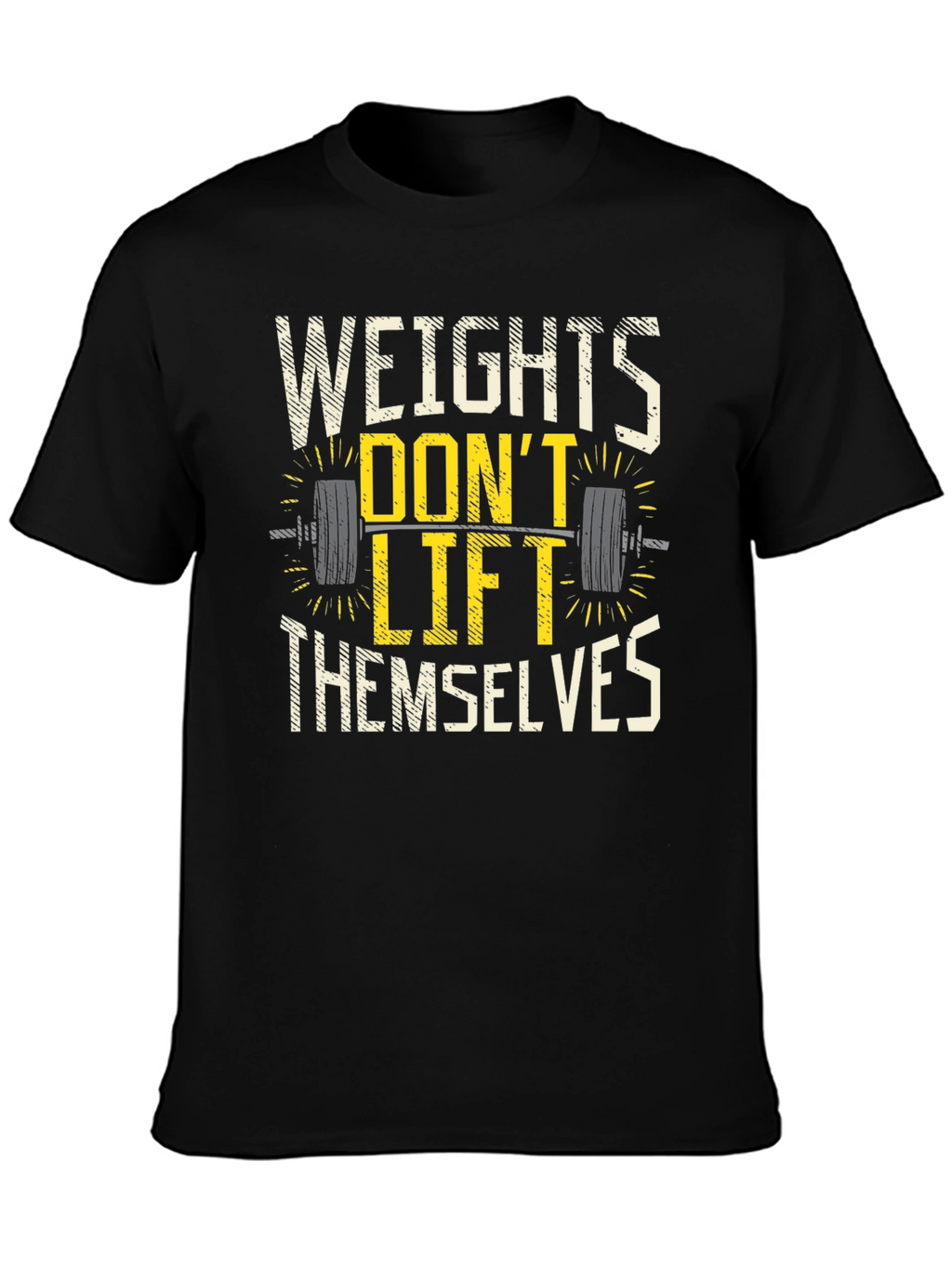 Weights Dont Lift Themselves Graphic T-Shirt