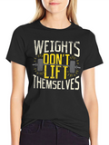 Weights Dont Lift Themselves Graphic T-Shirt