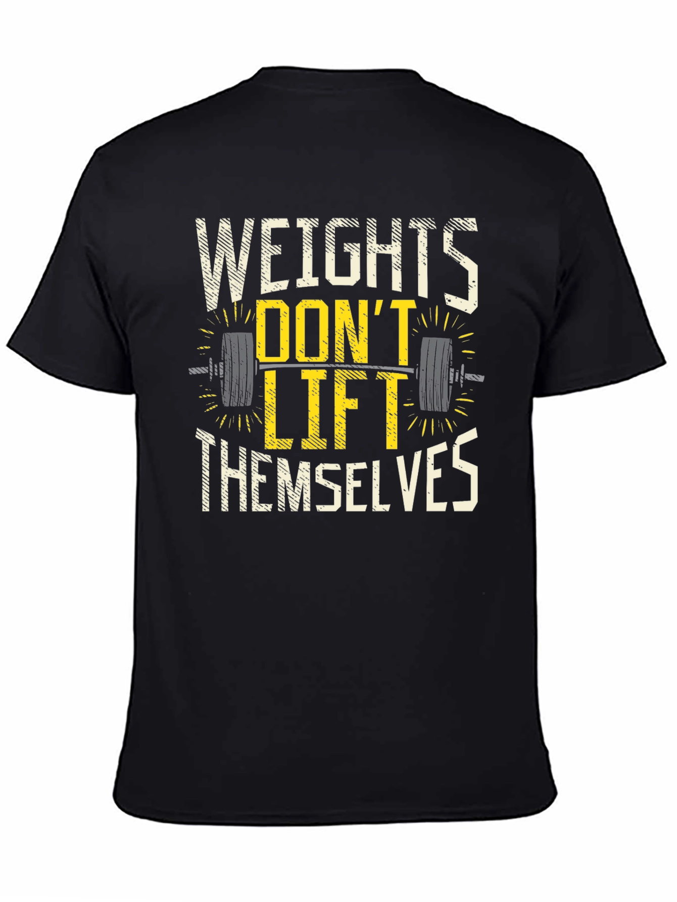 Weights Dont Lift Themselves Graphic T-Shirt