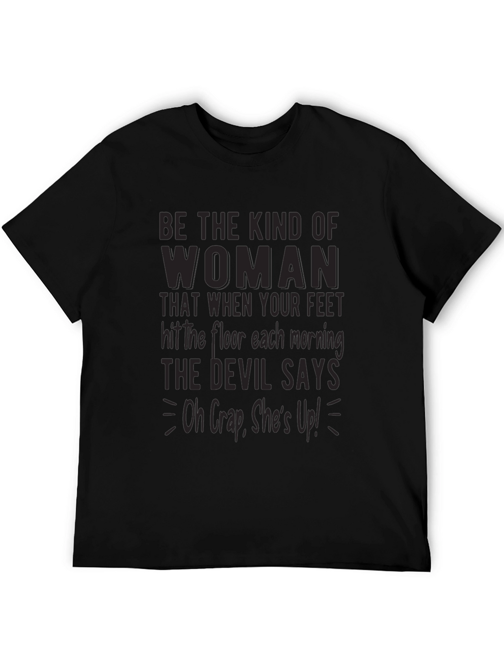 Be The Kind Of Woman Graphic Tee