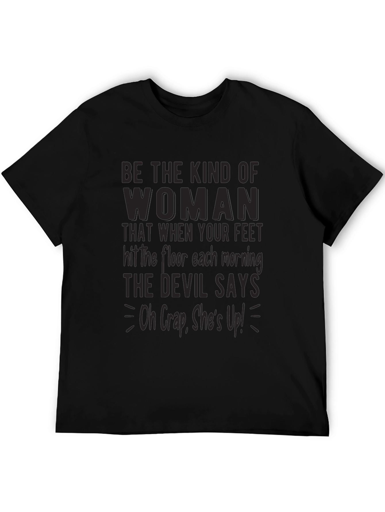 Be The Kind Of Woman Graphic Tee