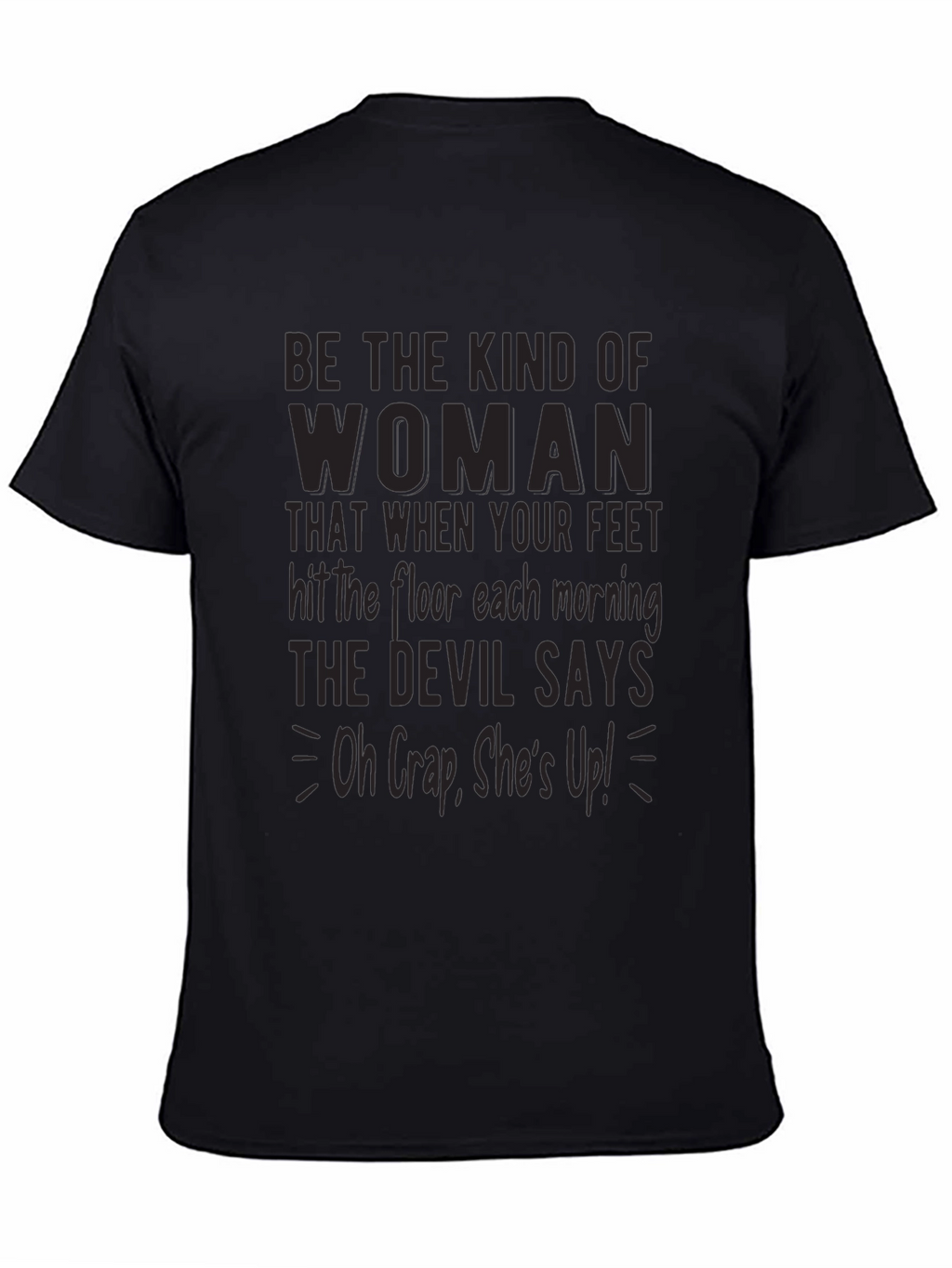Be The Kind Of Woman Graphic Tee