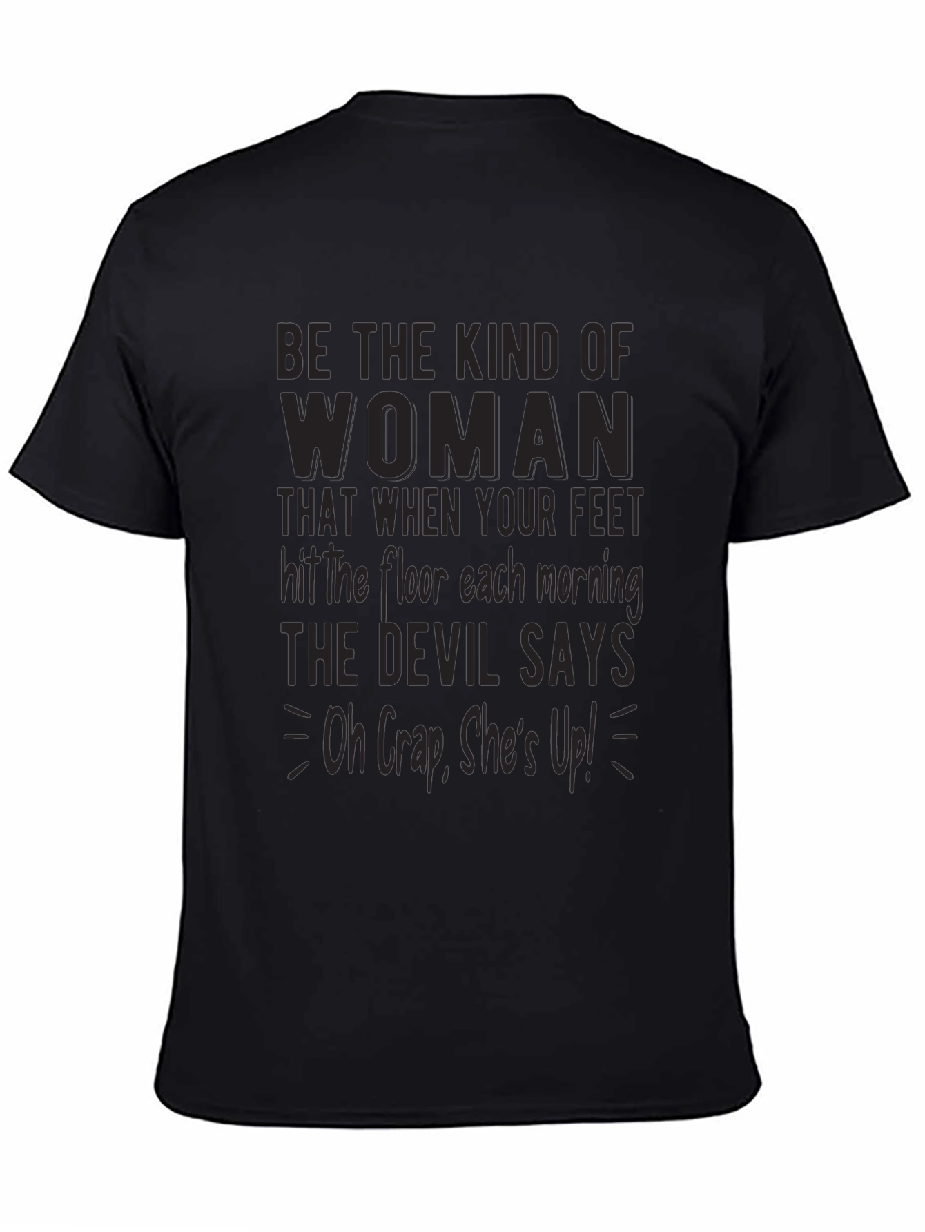 Be The Kind Of Woman Graphic Tee