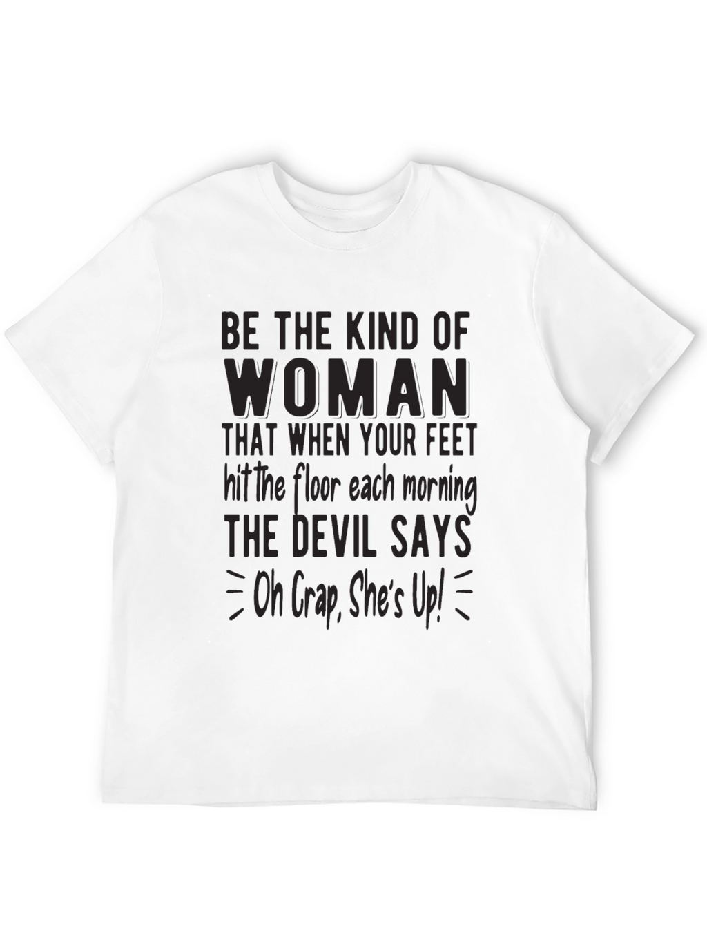Be The Kind Of Woman Graphic Tee