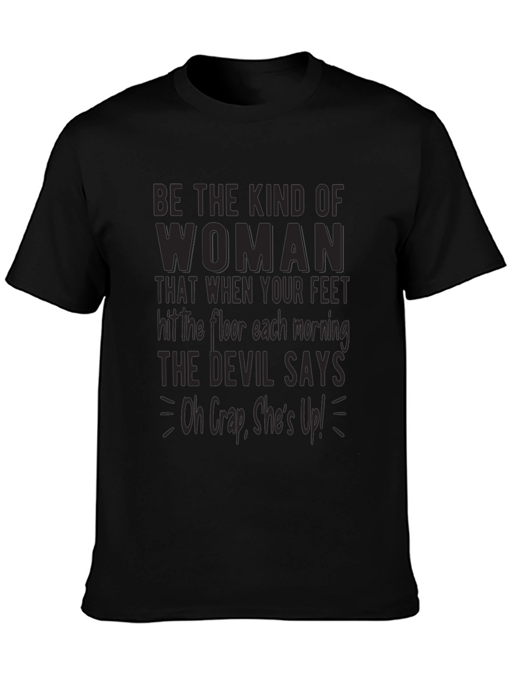Be The Kind Of Woman Graphic Tee
