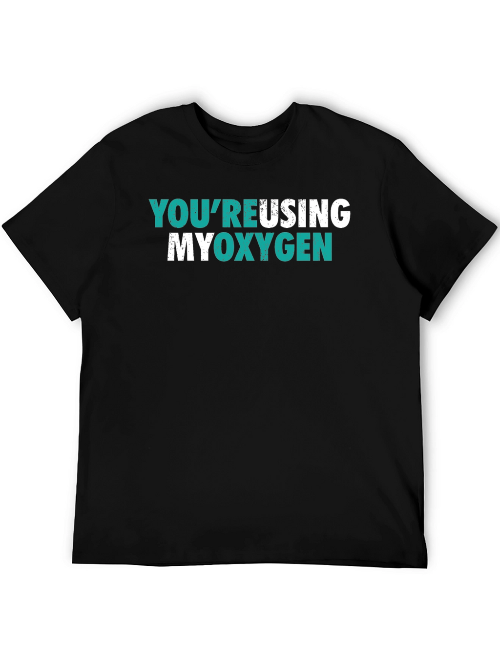 Youre Reusing My Oxygen Graphic Tee