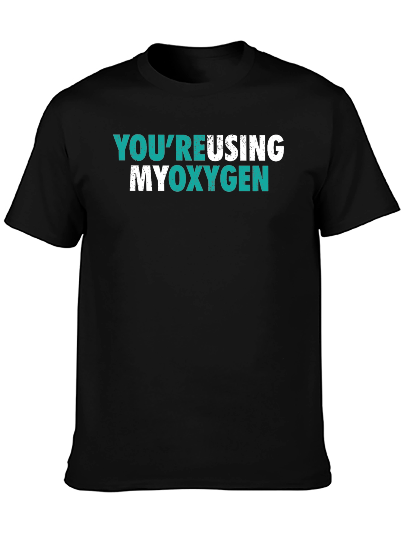 Youre Reusing My Oxygen Graphic Tee