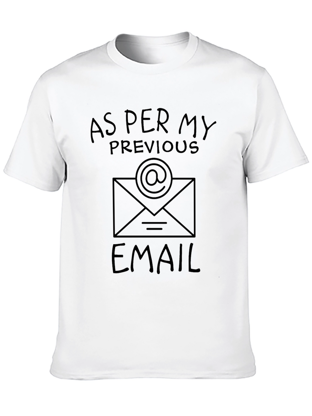 As Per My Previous Email Graphic Tee