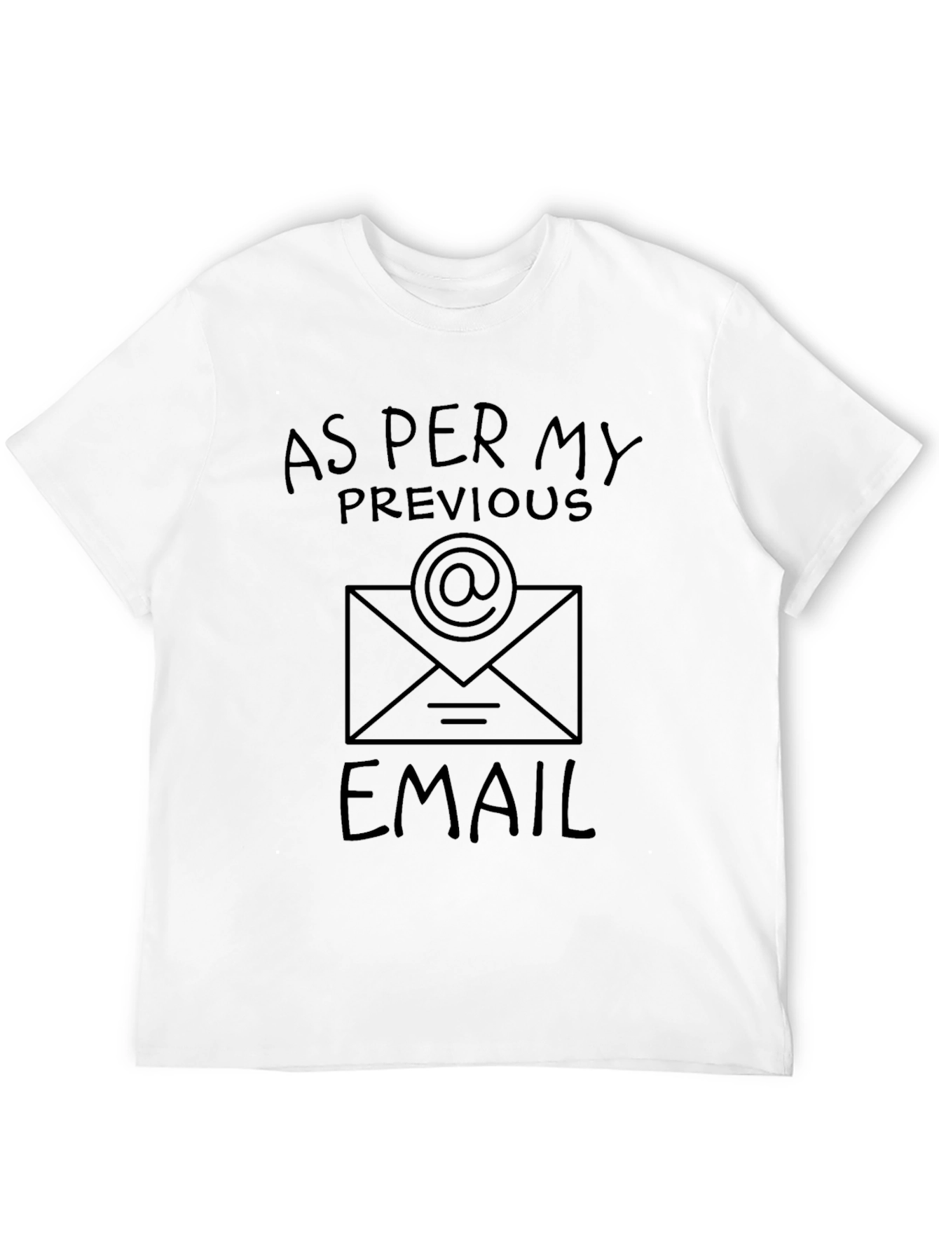 As Per My Previous Email Graphic Tee