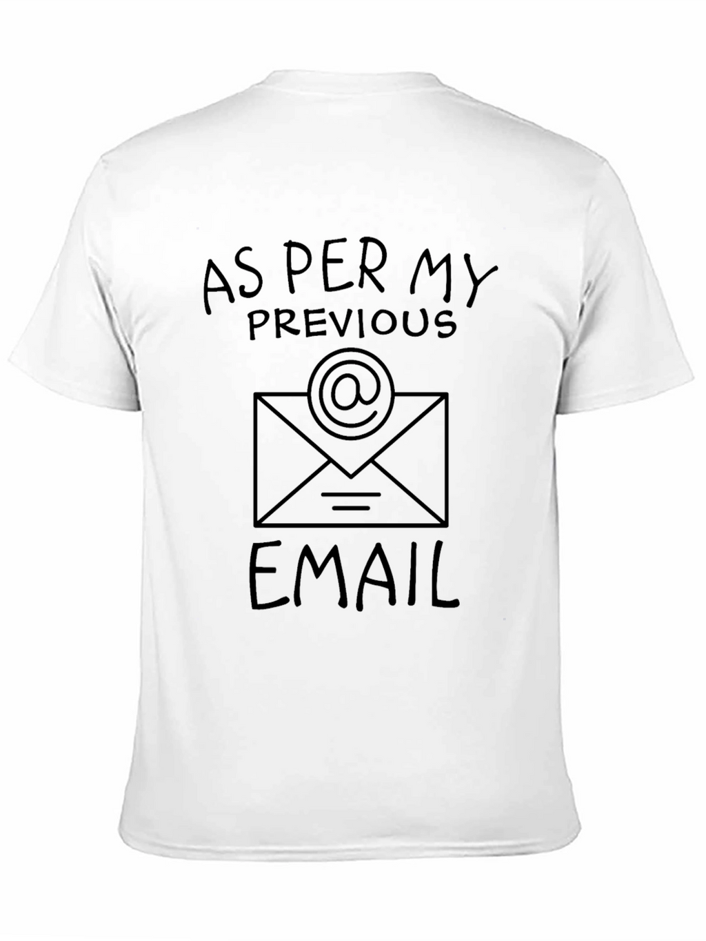 As Per My Previous Email Graphic Tee