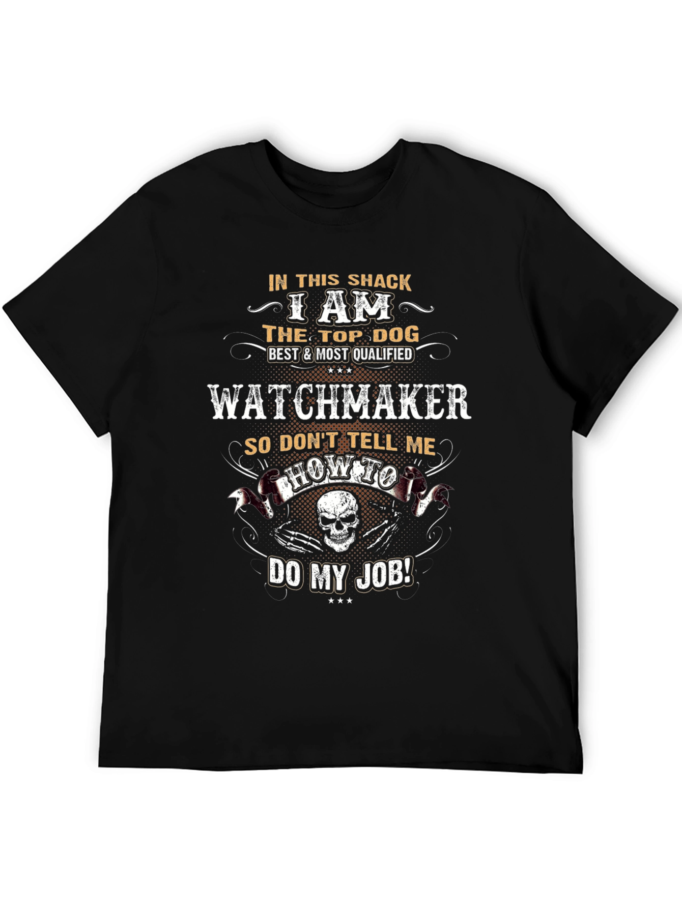 Watchmaker T-Shirt - Top Dog Best & Qualified