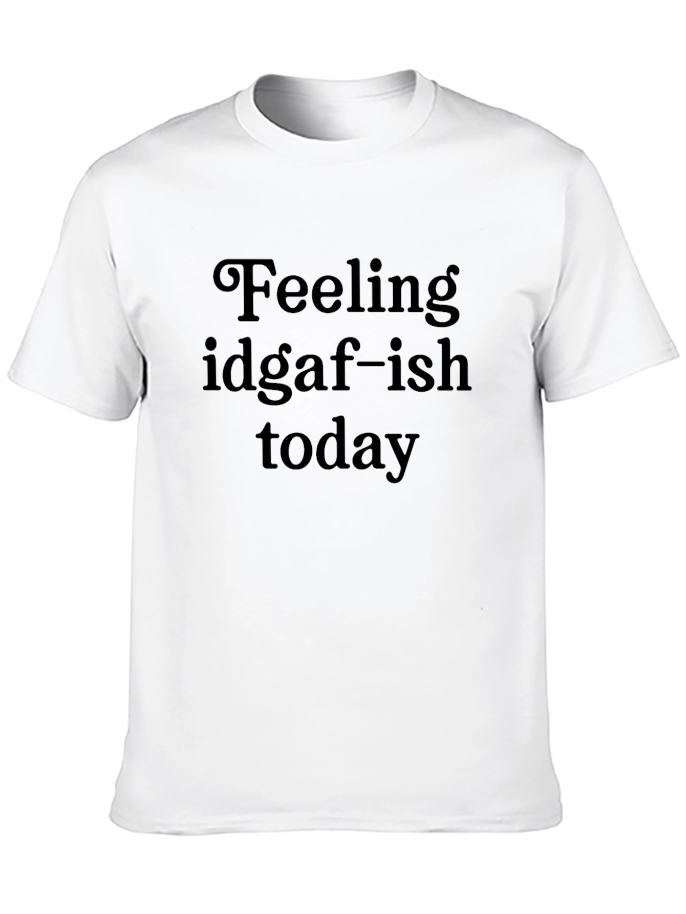 Feeling IDGAF-ish Today Black Graphic Tee
