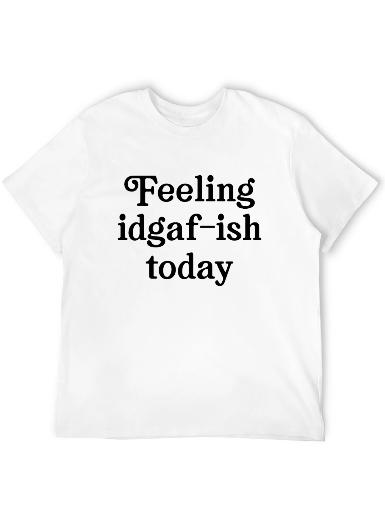 Feeling IDGAF-ish Today Black Graphic Tee