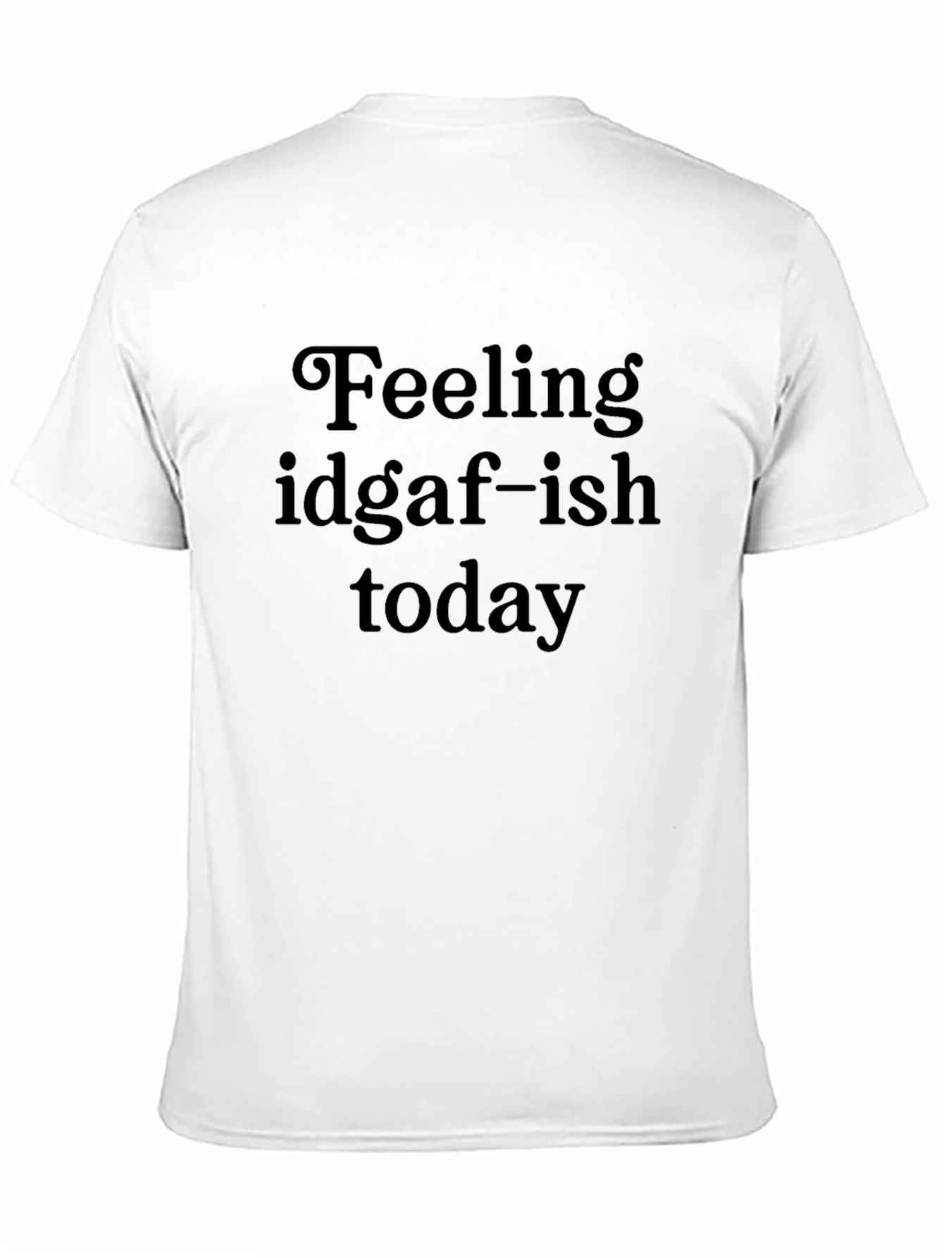 Feeling IDGAF-ish Today Black Graphic Tee